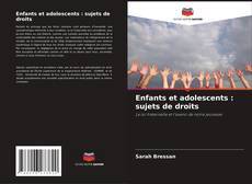 Couverture de Enfants et adolescents : sujets de droits