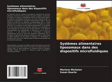Copertina di Systèmes alimentaires liposomaux dans des dispositifs microfluidiques