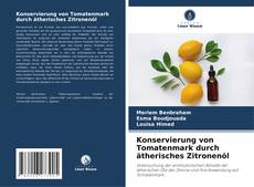 Konservierung von Tomatenmark durch ätherisches Zitronenöl kitap kapağı