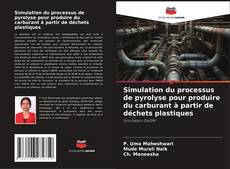 Bookcover of Simulation du processus de pyrolyse pour produire du carburant à partir de déchets plastiques