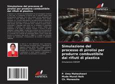 Capa do livro de Simulazione del processo di pirolisi per produrre combustibile dai rifiuti di plastica 