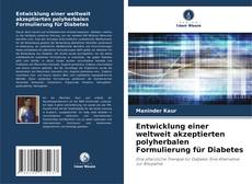 Capa do livro de Entwicklung einer weltweit akzeptierten polyherbalen Formulierung für Diabetes 