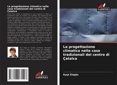 Copertina di La progettazione climatica nelle case tradizionali del centro di Çatalca