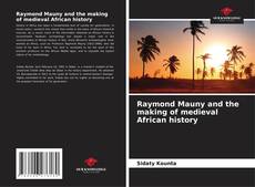 Обложка Raymond Mauny and the making of medieval African history