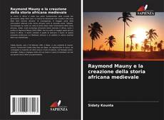 Bookcover of Raymond Mauny e la creazione della storia africana medievale