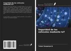Bookcover of Seguridad de los vehículos mediante IoT