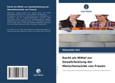 Recht als Mittel zur Gewährleistung der Menschenwürde von Frauen kitap kapağı