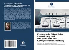 Buchcover von Kommunale öffentliche Verwaltung und Mechanismen zur Korruptionsbekämpfung