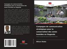 Capa do livro de Campagne de communication stratégique pour la conservation des zones humides en Ouganda 