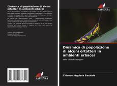 Copertina di Dinamica di popolazione di alcuni ortotteri in ambienti erbacei