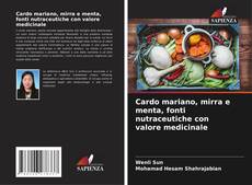 Cardo mariano, mirra e menta, fonti nutraceutiche con valore medicinale kitap kapağı