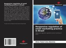 Portada del libro de Responsive regulation of email marketing practice in Brazil