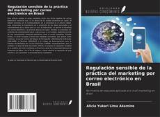 Portada del libro de Regulación sensible de la práctica del marketing por correo electrónico en Brasil