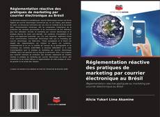 Capa do livro de Réglementation réactive des pratiques de marketing par courrier électronique au Brésil 