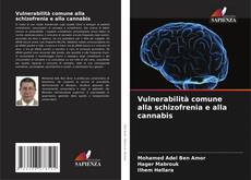 Borítókép a  Vulnerabilità comune alla schizofrenia e alla cannabis - hoz