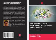 Um estudo sobre o padrão de utilização das redes sociais kitap kapağı