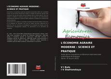 Bookcover of L'ÉCONOMIE AGRAIRE MODERNE : SCIENCE ET PRATIQUE