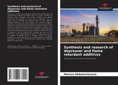 Portada del libro de Synthesis and research of depressor and flame retardant additives