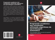 Progressão académica dos estudantes utilizando algoritmos de aprendizagem automática kitap kapağı