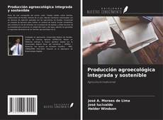 Bookcover of Producción agroecológica integrada y sostenible