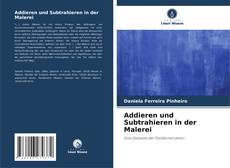 Addieren und Subtrahieren in der Malerei kitap kapağı