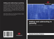 Обложка Adding and subtracting in painting
