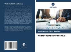 Bookcover of Wirtschaftsliberalismus