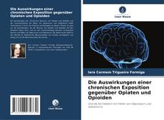 Capa do livro de Die Auswirkungen einer chronischen Exposition gegenüber Opiaten und Opioiden 