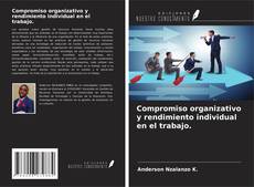Bookcover of Compromiso organizativo y rendimiento individual en el trabajo.