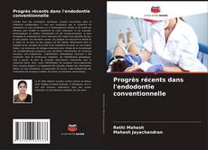 Bookcover of Progrès récents dans l'endodontie conventionnelle
