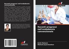 Recenti progressi nell'endodonzia convenzionale的封面