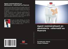 Couverture de Agent reminéralisant en dentisterie :-alternatif au fluorure