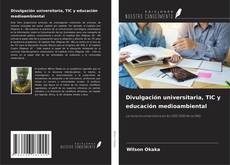 Divulgación universitaria, TIC y educación medioambiental kitap kapağı