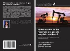 Couverture de El desarrollo de los recursos de gas de esquisto en Brasil