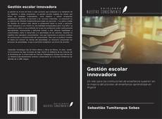 Bookcover of Gestión escolar innovadora