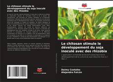 Bookcover of Le chitosan stimule le développement du soja inoculé avec des rhizobia