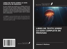 Bookcover of LIBRO DE TEXTO SOBRE LA GUÍA COMPLETA DE MEDUSAS