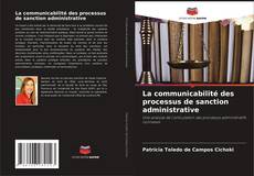 Couverture de La communicabilité des processus de sanction administrative