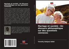 Copertina di Mariage et société : Un discours philosophique sur des questions connexes
