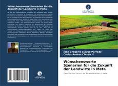 Portada del libro de Wünschenswerte Szenarien für die Zukunft der Landwirte in Meta