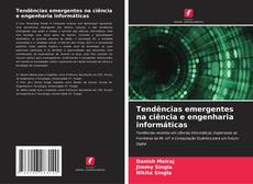Bookcover of Tendências emergentes na ciência e engenharia informáticas