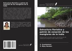 Bookcover of Estructura florística y patrón de zonación de los manglares de la India