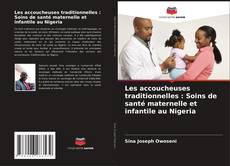 Buchcover von Les accoucheuses traditionnelles : Soins de santé maternelle et infantile au Nigeria