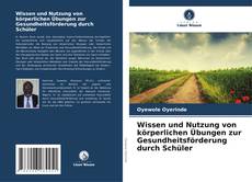 Capa do livro de Wissen und Nutzung von körperlichen Übungen zur Gesundheitsförderung durch Schüler 