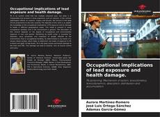 Couverture de Occupational implications of lead exposure and health damage.