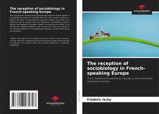Обложка The reception of sociobiology in French-speaking Europe
