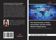Bookcover of The Relativization of State Sovereignty and the United Nations Organization