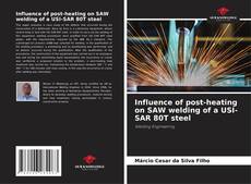 Bookcover of Influence of post-heating on SAW welding of a USI-SAR 80T steel
