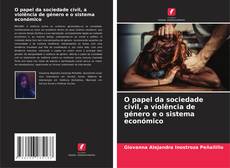 Borítókép a  O papel da sociedade civil, a violência de género e o sistema económico - hoz