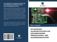 Copertina di IOT-BASIERTES SICHERHEITSSYSTEM FÜR KOHLEBERGWERKE ÜBERWACHUNGS- UND ALARMIERUNGSSYSTEM